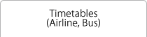 Timetables (Airline, Bus)